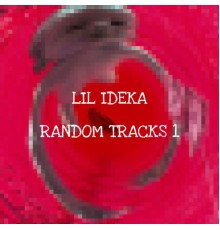 LIL IDEKA - Random Tracks 1