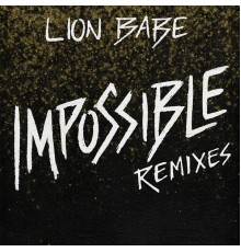 LION BABE - Impossible (Remixes)