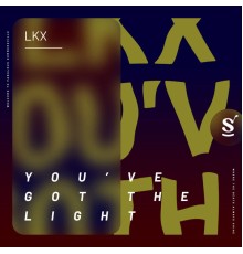 LKX - You've Got The Light