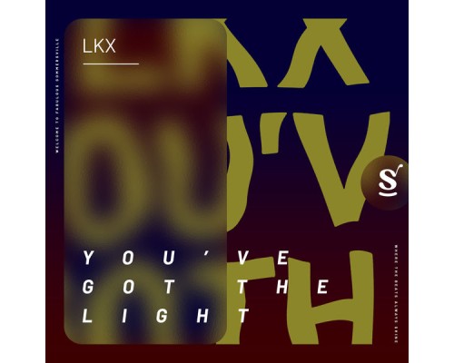 LKX - You've Got The Light