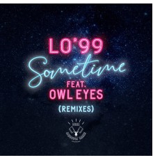 LO'99 feat. Owl Eyes - Sometime (Remixes)