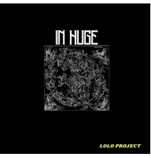 LOLO PROJECT - IN HUGE