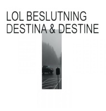 LOL Beslutning - Destina & Destine