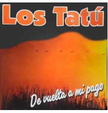 LOS TATU - De Vuelta a Mi Pago