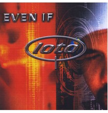 LOTO - Even If