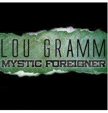 LOU GRAMM - Mystic Foreigner