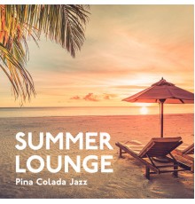 LOVE BOSSA - Summer Lounge: Pina Colada Jazz