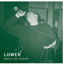 LOWER - Walk on Heads