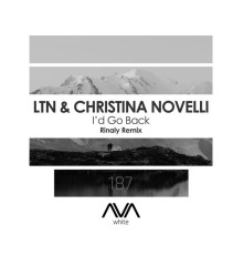 LTN & Christina Novelli - I'd Go Back (Rinaly Remix)