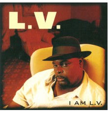 L.V. - I Am L.V.