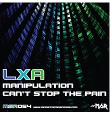 LXA - Manipulation/Can't Stop The Pain