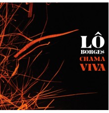 Lô Borges - Chama Viva