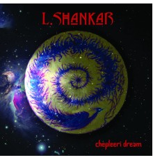 L. Shankar - Chepleeri Dream