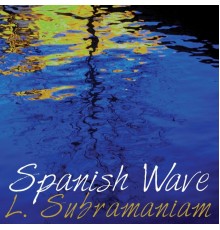 L. Subramaniam - Spanish Wave