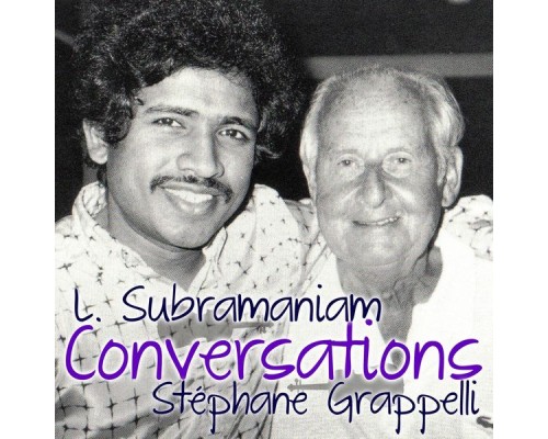 L. Subramaniam & Stephane Grappelli - Conversations