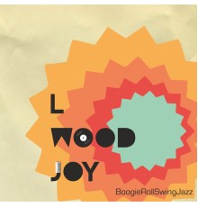 L Wood Joy - Boogierollswingjazz