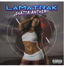 LaMatrak - Shatta Anthem Mixtape