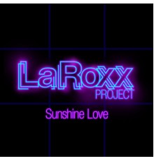 LaRoxx Project - Sunshine Love