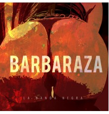 La Banda Negra - Barbaraza