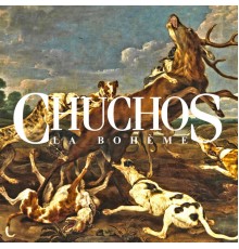 La Boheme - Chuchos