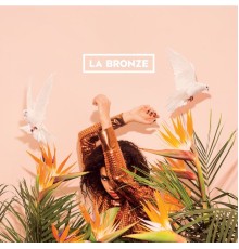 La Bronze - La Bronze