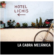 La Cabra Mecanica - Hotel Lichis