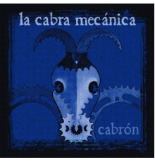 La Cabra Mecánica - Cabron