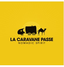 La Caravane Passe - Nomadic spirit