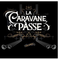 La Caravane Passe - Canis Carmina