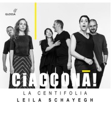 La Centifolia, Leila Schayegh - Ciaccona!