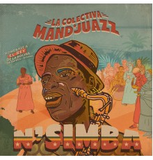 La Colectiva Mandjuazz - N'Simba: Homenaje al Rey de la Bocina de Guinea - Bissau