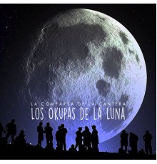 La Comparsa de la Cantera - Los Okupas de la Luna