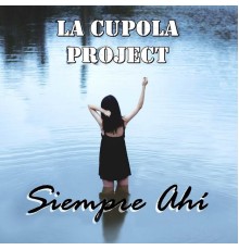 La Cupola Project - Siempre Ahí