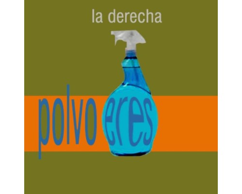 La Derecha - Polvo Eres