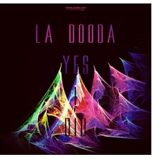 La Dooda - Yes I Did