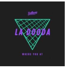 La Dooda - Where You At