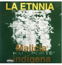 La Etnnia - Malicia Indígena