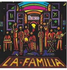 La Familia - Bosco