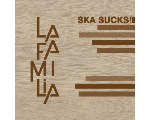 La Familia - Ska Sucks!