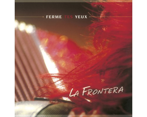 La Frontera - Ferme tes yeux