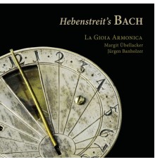 La Gioia Armonica - Hebenstreit’s Bach