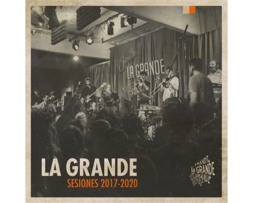 La Grande - Sesiones 2017-2020