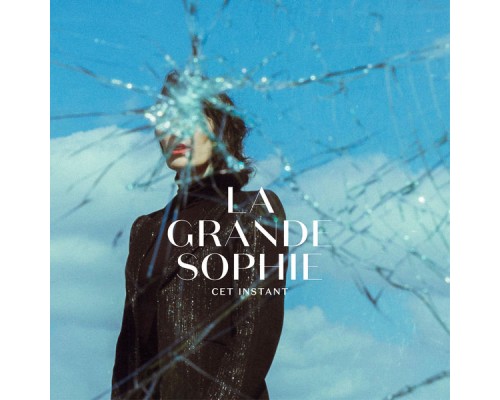 La Grande Sophie - Cet instant