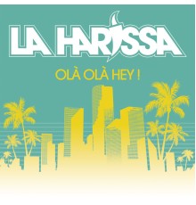 La Harissa - Olà Olà Hey ! - Single