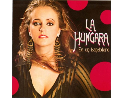 La Hungara - Es un Bandolero