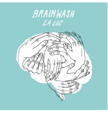 La Luz - Brainwash