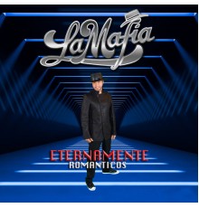 La Mafia - Eternamente Románticos