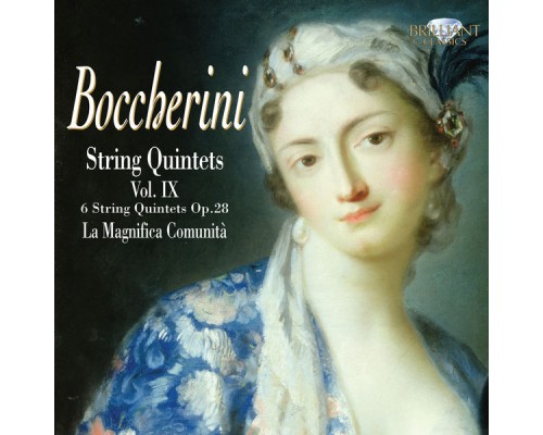 La Magnifica Comunità - Luigi Boccherini : String Quintets, Vol. IX (Op. 28)