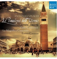 La Magnifica Comunita / Enrico Casazza - Vivaldi: Le Passioni dell'Uomo - Concertos pour violon