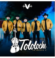 La Nueva V - Tololoche